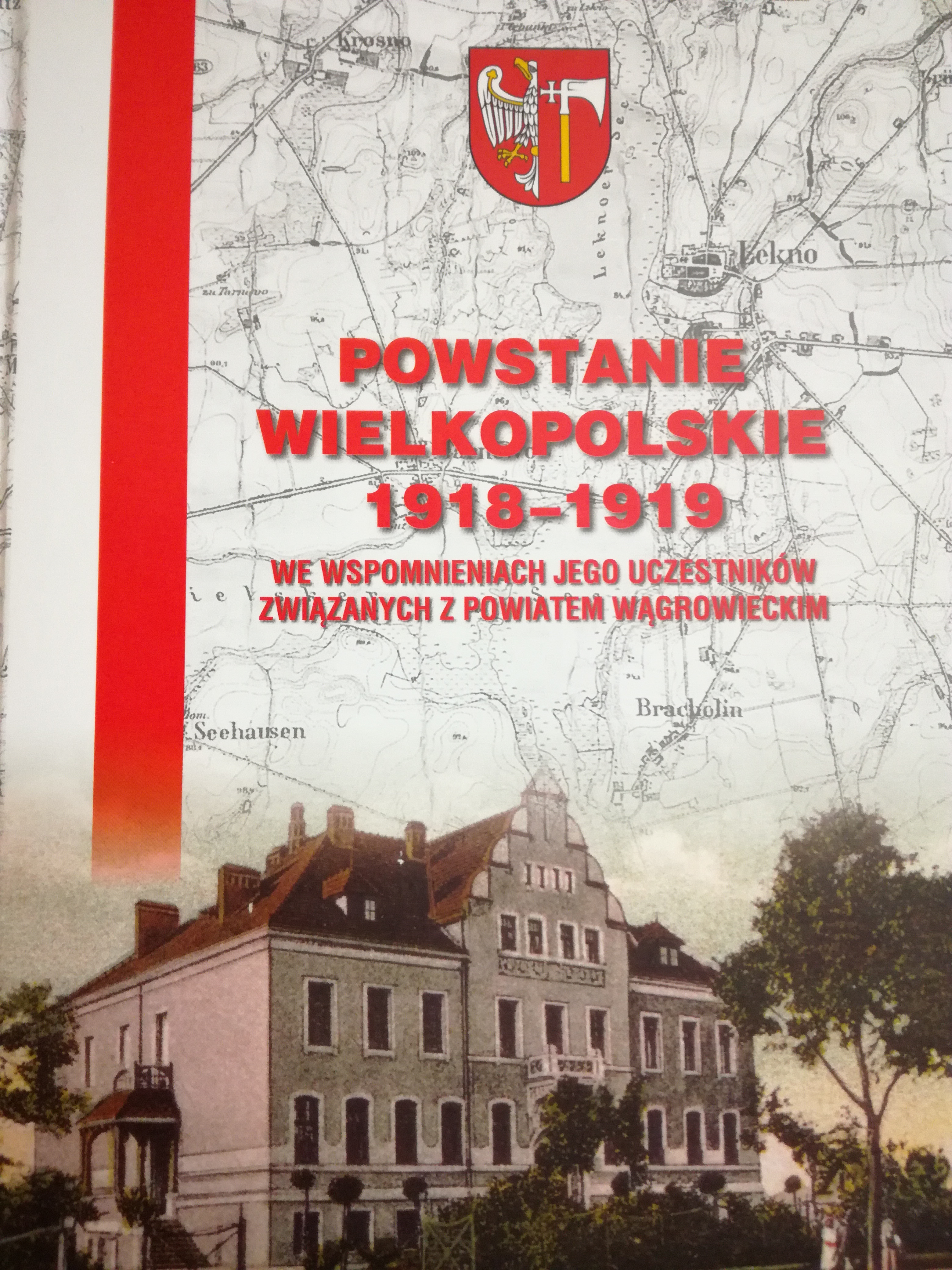 „Powstanie Wielkopolskie 1918 -1919 we wspomnieniach jego uczestników związanych z Powiatem Wągrowieckim” - tom II