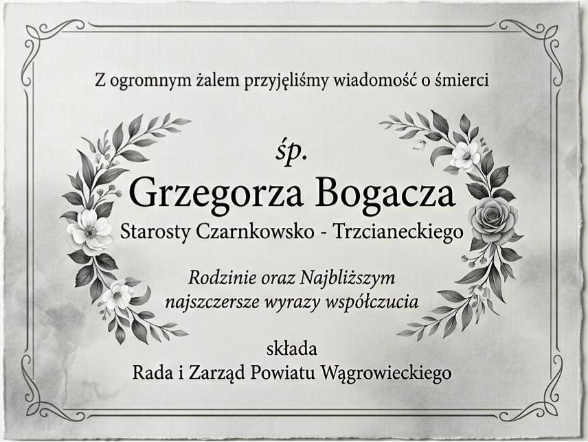 Starosta Czarnkowsko-Trzcianecki śp. Grzegorz Bogacz 1958-2026